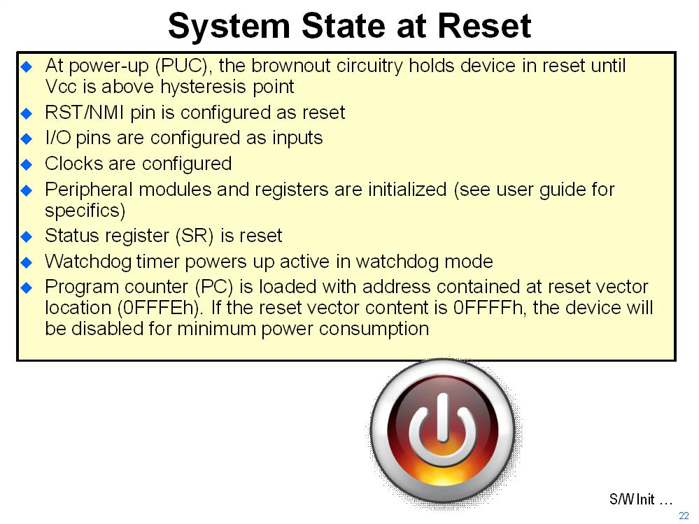 Initialization and GPIO Initialization and GPIO Reset and Software Initialization Software Initialization After a system reset the software must: Initialize the stack pointer (SP), usually to the top