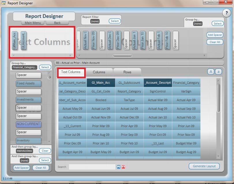 Layout Designer Interface This interface allows you create layouts from scratch or edit existing report layouts. Text columns (What level of detail do you want to view in your layout?) 1.