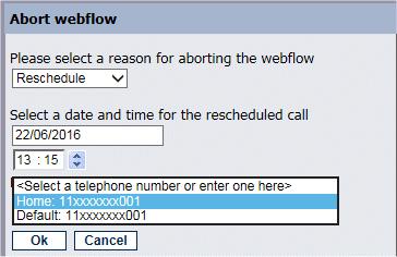 Reschedule and Special Reschedule The Reschedule or Special Reschedule options are used when aborting a webflow to arrange a callback for a specified date and time: Click the Abort option, and in the
