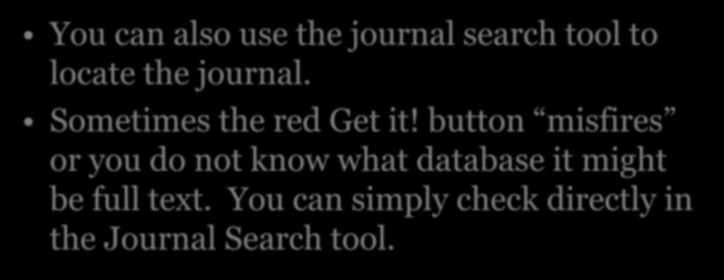 What if you only have a citation for an article. You can also use the journal search tool to locate the journal.