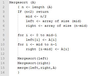 Merge Sort: Pseudocode Note: the symbol <- in pseudocode is used to state that the value to the right is placed in the variable to the left.