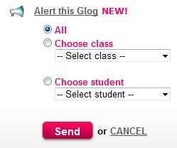 4. 6.2. 8 G L O G A L E R T S Click this link, to send an alert about the Glog in multiple ways. Alert all students, or select Class or current Student.