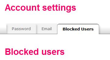 3.5.3 BL O C K E D US E R S From the Account settings menu, you are able to see and remove the blocked users.