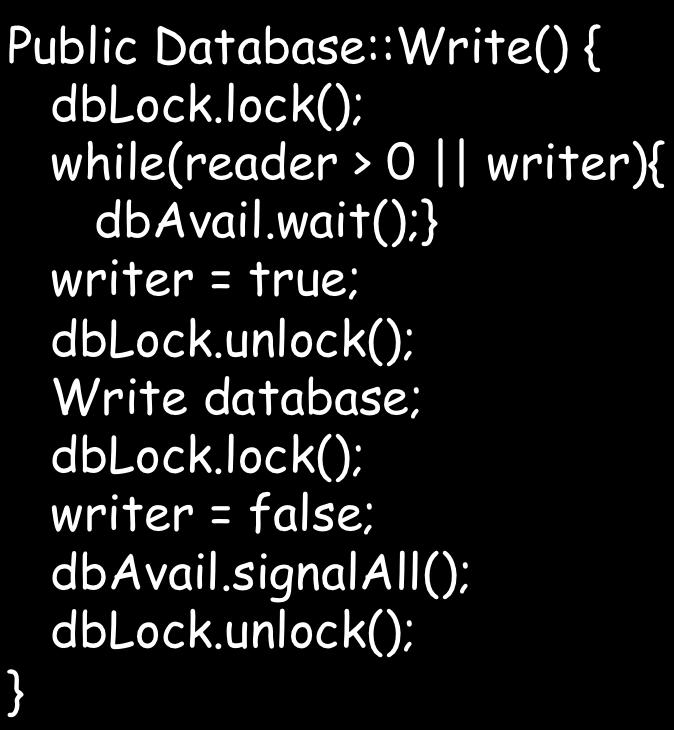 lock(); while(writer) { dbavail.wait(); reader++; dblock.