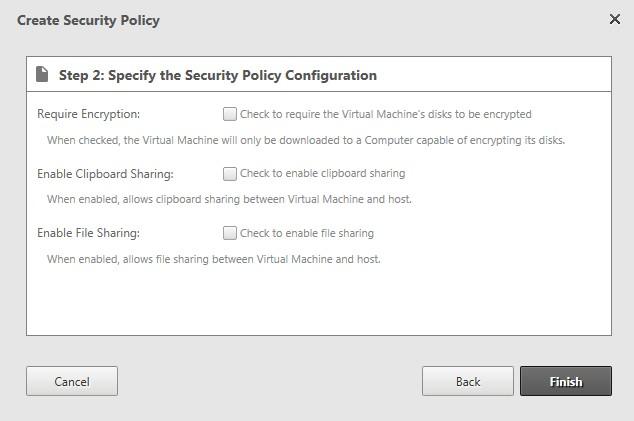 4. Select the desired Security policy features: 5. Click Finish. 6. Assign the policy to virtual machines.