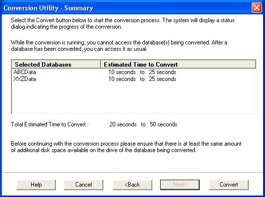 Upgrading Step 3: Converting Your Data 10. Select the database(s) that you want to convert, and then click the Next button. The Conversion Utility Summary dialog appears.