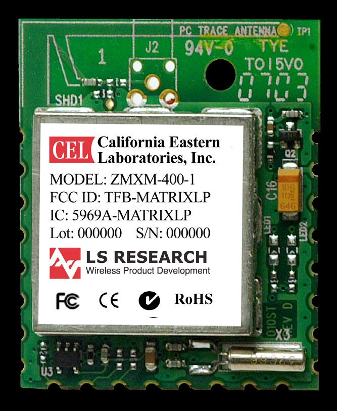 CEL s ZigBee Ready Module Solution ~ Matrix ZMXM-400-1 CEL and LS Research (LSR) have formed a joint venture to provide ZigBee-Ready modules; LSR are responsible for the design (both hardware and
