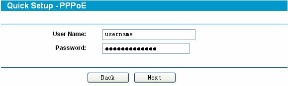 Figure 3-7 Quick Setup - PPPoE User Name and Password - Enter the User Name and Password provided by your ISP. These fields are case sensitive.