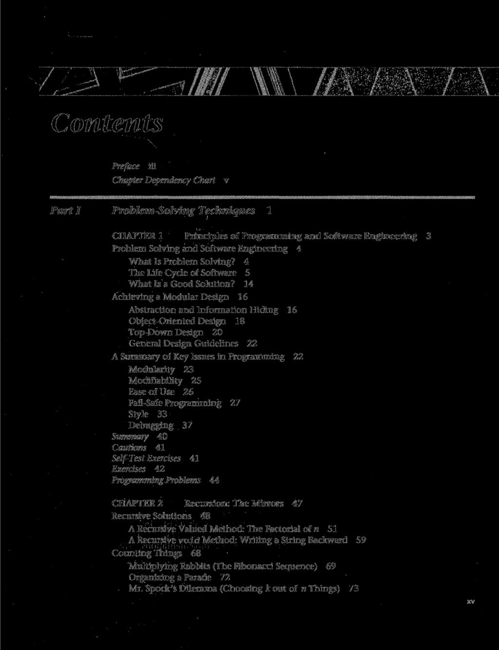 Contents Preface iii Chapter Dependency Chart v»mmwm mm>m:mmm» wmmmmmwm> wmmmmi wm<mmmmmmmmmmmmm~mmwmmmm;m«m& Part I Problem-Solving Techniques 1 CHAPTER 1 Principles of Programming and Software