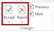 Accepting and Rejecting Changes If you receive a document that has had changes made, you can move through the document to accept or reject the changes in the document.