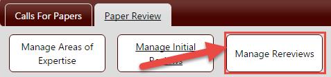Manage Rereviews 1. Once lgged in, please click n the tab called Paper Review. If yu d nt see that tab, cntact yur staff fficer. 2. Next, click n the "Manage Rereviews buttn. 3.