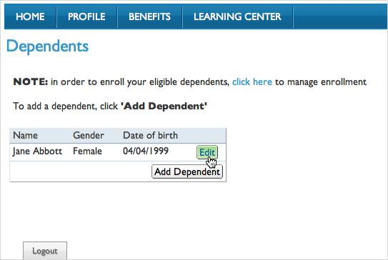 Dependents Screen Flow If you selected to cover spouse, children or family, you must enter dependent information using the following screens. 1. Select the Dependents button from the Home page. 2.