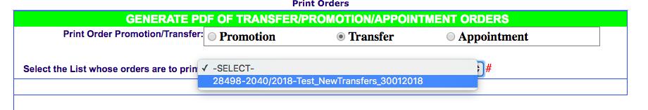 3) Click on Transfer 4) Select the Draft Transfer List for which State Level Transfer Order is to be printed 5) Fill the following details in order to generate the State Level Transfer Order. a.