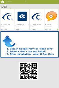 Installing C-Pen Core and C-Pen Note: Open Google Play on your Android device. Search Google Play for cpen core or use your Android QR scanner on the QR code embedded in the image to the right.
