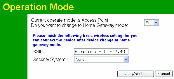 Wireless Access Point User Guide Operation Mode There are two operation modes: Access Point mode and Home Gateway mode.