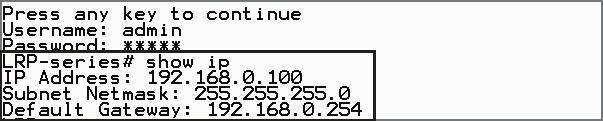 5. Configuring IP Address via the Console The LRP Managed Switch is shipped with default IP address as follows: IP Address: 192.168.0.100 Subnet Mask: 255.