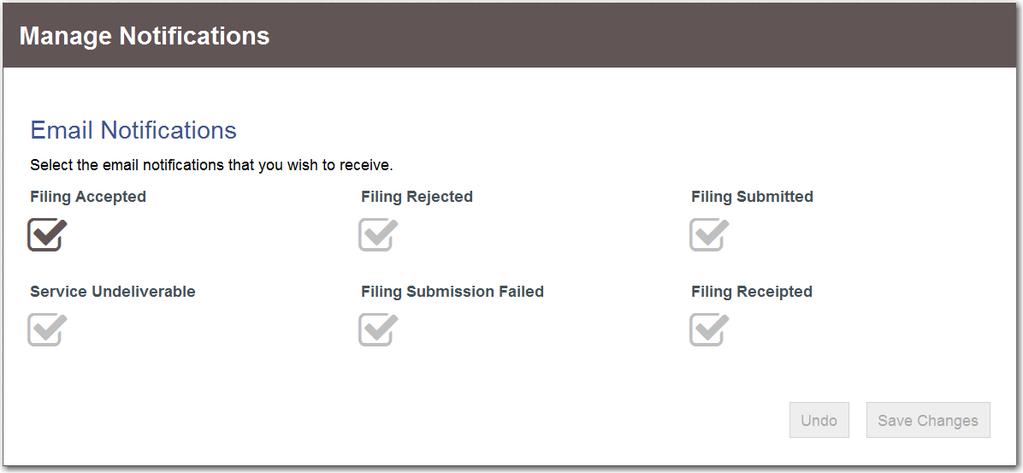Odyssey File & Serve HTML5 Figure 7.6 Manage Notifications Page 2. Select the check boxes that correspond to the methods by which you want to be notified of filing information.