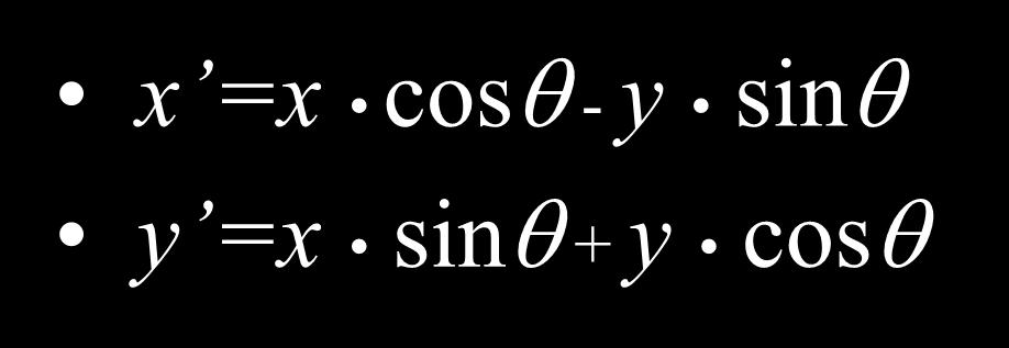 Rotation in Homogenous Coordinates = cos - sin = sin