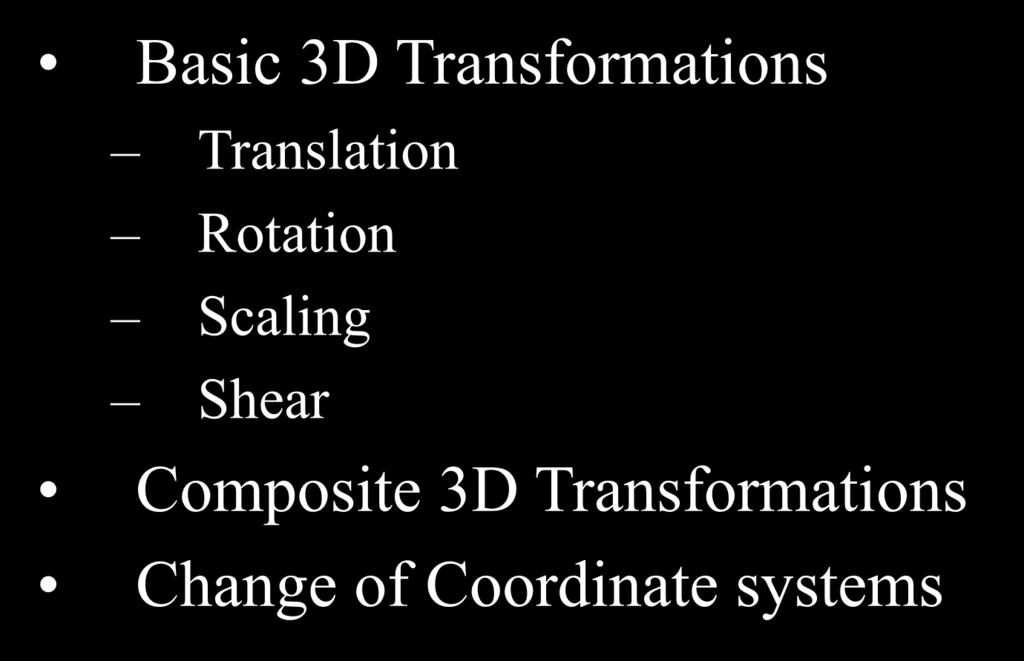 3D Geometric Transformations Basic 3D Transformations Translation