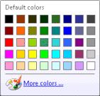 Select a default color or click More colors to select custom colors from a secondary Colors dialog that allows selection of Standard Windows colors, or any combination selected using a slider control.