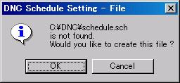 B-63924EN/01 2.STANDARD OPERATION 2.3.6.4 Creating a schedule file A schedule file for setting the file names of NC programs to be used for DNC schedule operation, the order of operation, and the number of repeats can be created.