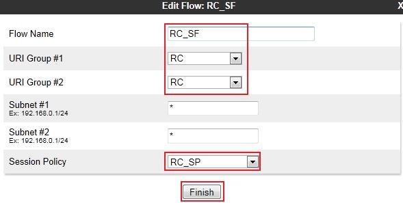 URI Group #2: Select the URI Group RC created in Section 6.2.1 to assign to the Session Flow as the destination URI Group. Session Policy: Select the Session Policy RC_SP created in Section 6.3.