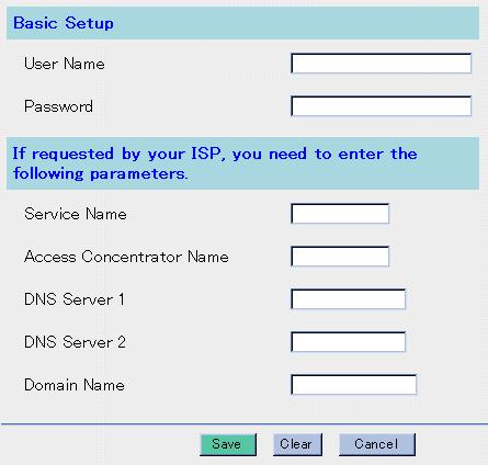 3. Enter User Name and Password. If requested by your ISP, enter Service Name, Access Concentrator Name (sometimes specified as "AC Name"), DNS Server 1, DNS Server 2 and Domain Name.