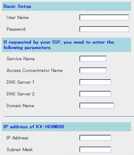 3. Enter User Name and Password. If requested by your ISP, enter Service Name, Access Concentrator Name (sometimes specified as "AC Name"), DNS Server 1, DNS Server 2 and Domain Name.