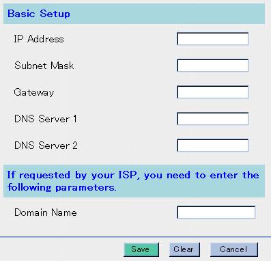 3. Enter IP Address, Subnet Mask, Gateway, DNS Server 1 and DNS Server 2. If requested by your network administrator, enter Domain Name.