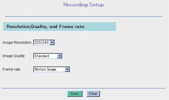 3.1.4 Recording Setup Recording Setup window allows you to set the Image Resolution, Image Quality and Frame rate of the recorded image. 1. Click [Recording Setup] on the Recording/Playback page. 2.