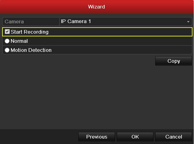 Record Settings 12. Click Copy to copy the settings to other channels. Copy Record Settings 13. Click OK to complete the startup Setup Wizard.