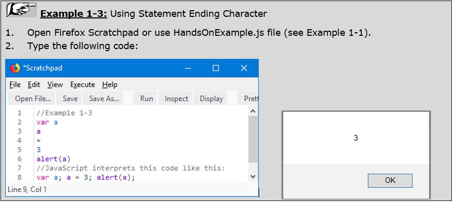 2.5 STATEMENT ENDING CHARACTERS 14 JavaScript uses the semicolon (;) to separate statements from each other You can usually omit the semicolon: Many programmers use explicit ; even if not