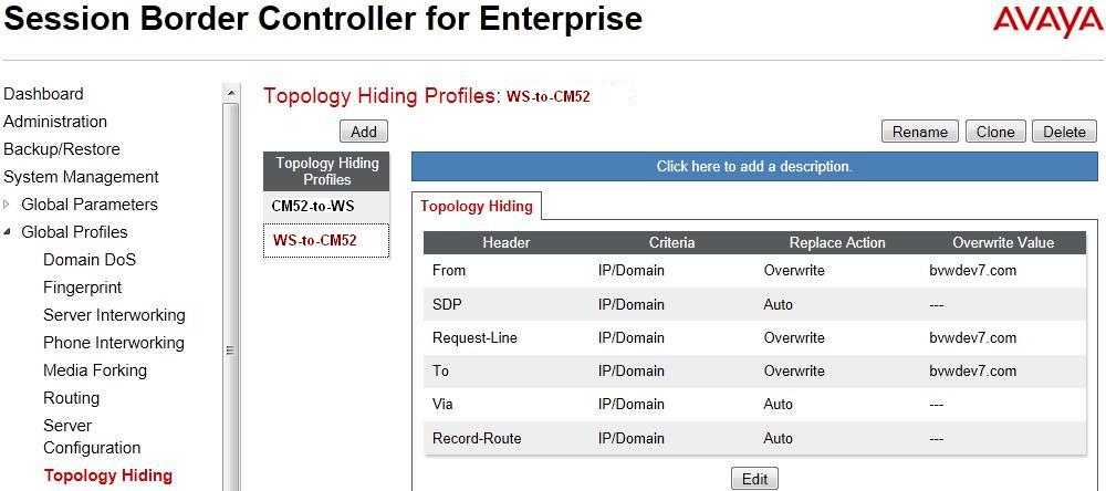 6.2.3.2 Topology Hiding Profile for Communication Manager Profile WS-to-CM52 was also created to mask Windstream URI-Host in Request-URI, From, To headers to the enterprise domain bvwdev7.