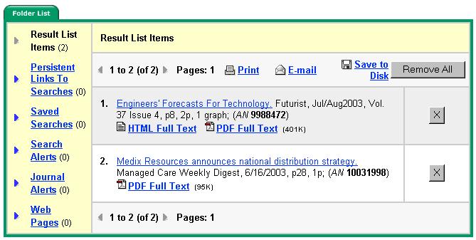 Result List Items You can search a particular area of interest, save selected results using the folder function, then print, e-mail, save or add to a web page any or all of the results in your folder.