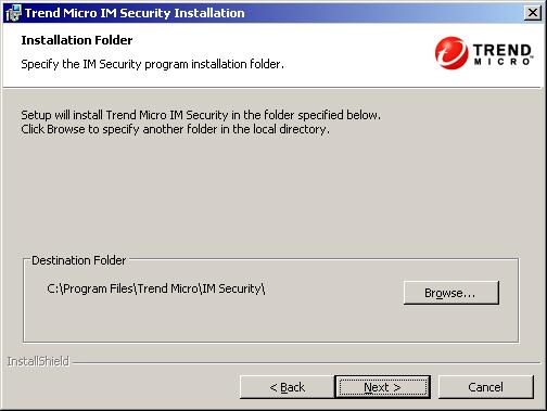 Registering and Installing IM Security Step 2: Set the product and database installation folder. 1. Click Next >. The Installation Folder screen appears.