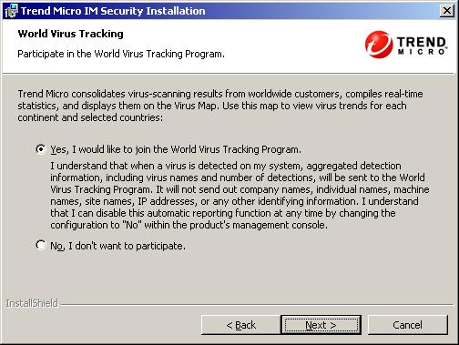 Registering and Installing IM Security 2. Click Next >. The World Virus Tracking screen appears. FIGURE 3-15.