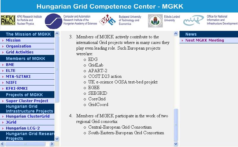 Grid Competence Center Members of GCC play an outstanding and determining role in the Hungarian Grid R&D projects, they are leaders or participants in the vast majority of such projects including: