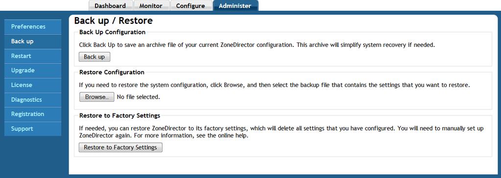 How to back up your ZoneDirector configuration 1. Log into your ZoneDirector. 2. Select the Administer tab at the top of the screen.