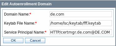 Figure 2.12 Add/Edit Autoenrollment properties Domain Name : Windows Server's Domain name. Keytab File Name : Keytab file location and name.