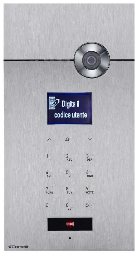 PRODUCTS RANGE 316 Sense Audio and audio/video external unit In AISI 316 stainless steel Backlit 128x64 pixel graphic display Alphanumeric keypad featuring exclusive Sensitive Touch technology Flush-