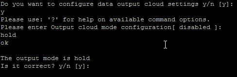 Enter the output cloud mode. The acceptable values are: a. Disabled - no data is processed to the ActiveTrust Cloud Plus portal. This is the default. b.