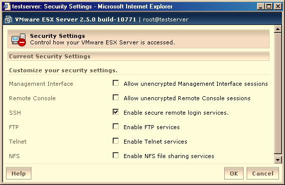 Chapter 6 Administering ESX Server access and enable SSH, telnet, and FTP access to the server and enable NFS file sharing. The following standard security settings are available:!