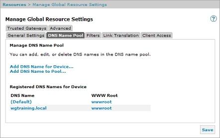 About Resource Access 2. Click Add DNS Name for Device. The Add DNS Name for Device page appears. 3. In the DNS Name text box, type the DNS name for the device. 4.