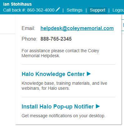 Support Click the Support link in the upper right-hand corner of the top header bar to view your organization s Halo support information.