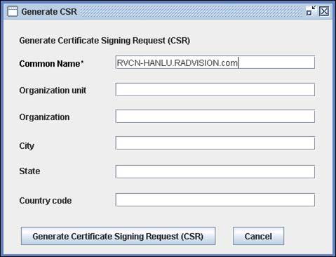 Figure 5-9 Certificate Signing Request Enter details as required. The Common Name must be FQDN of iview Manager Server/SIP server: rvcn-iview-7201.radvision.