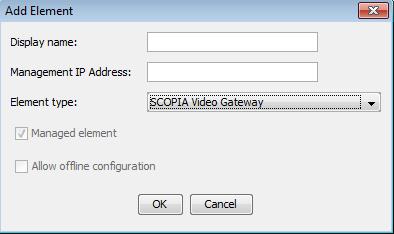 Log into the iview Network Manager. Add SCOPIA Video Gateway to the iview Network Manager: a. Select Add button in the left pane. The Add Element dialog box opens.