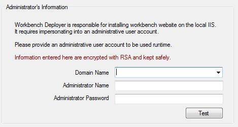 Name, Administrator Name, and Administrator Password to be used runtime when Workbench