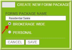BROKERAGE WIDE PACKAGES Brokers have the ability to group sets of blank forms into packages that can be used by all the agents in their office.