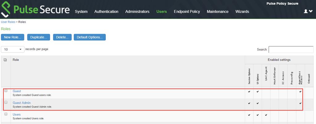 User Roles The Guest Admin, Guest, and Guest Sponsor are the default user roles in Pulse Policy Secure. A user realm is mapped with a default Role. To view a User Role: 1. Select Users > User Roles.