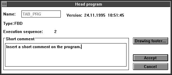 5.11.4 Processing program header and drawing footer with Program Program header or Drawing footer A program-specific short comment for the header line of the program documentation can be entered